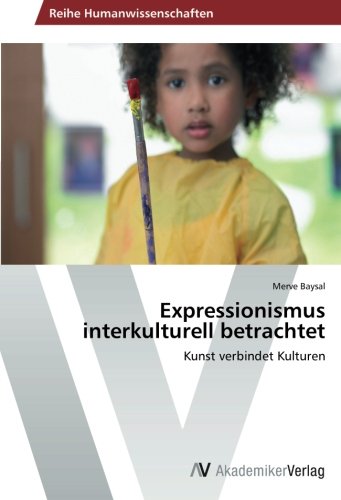 Expressionismus interkulturell betrachtet: Kunst verbindet Kulturen