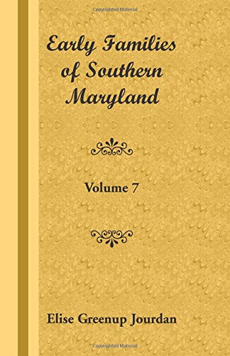 Early Families of Southern Maryland: Volume 7