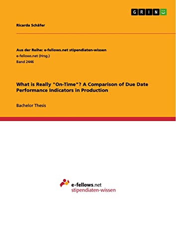 What is Really On-Time? A Comparison of Due Date Performance Indicators in Production
