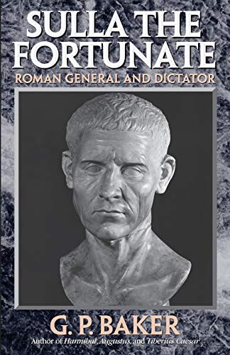 Baker, G. P. Sulla The Fortunate, Roman General And Dictator