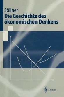 Die Geschichte des ökonomischen Denkens (Springer-Lehrbuch)