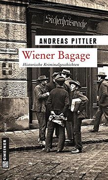 Wiener Bagage: 14 Wiener Kriminalgeschichten