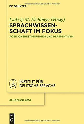 Sprachwissenschaft im Fokus: Positionsbestimmungen und Perspektiven (Jahrbuch des Instituts für Deutsche Sprache, Band 2014)
