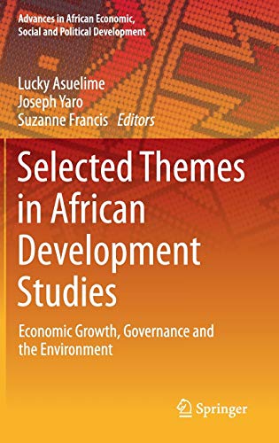 Selected Themes in African Development Studies: Economic Growth, Governance and the Environment (Advances in African Economic, Social and Political Development)