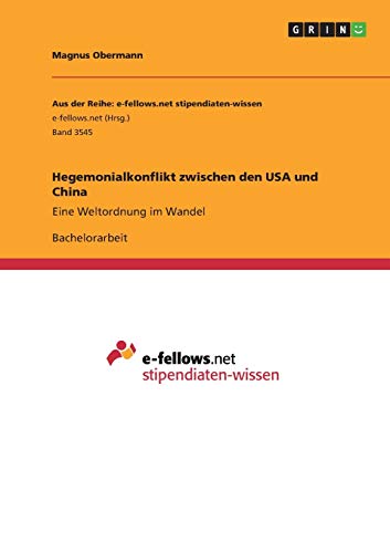 Hegemonialkonflikt zwischen den USA und China: Eine Weltordnung im Wandel