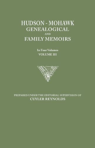 Hudson-Mohawk Genealogical and Family Memoirs. in Four Volumes. Volume III