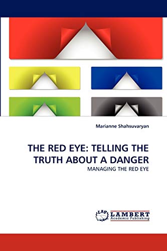 THE RED EYE: TELLING THE TRUTH ABOUT A DANGER: MANAGING THE RED EYE