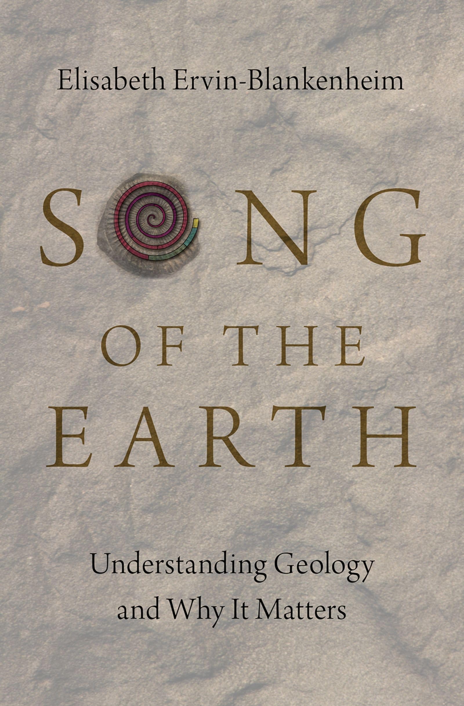 Elisabeth Ervin-Blankenheim Song Of The Earth, Understanding Geology And Why It Matters