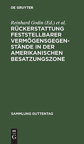 Rückerstattung feststellbarer Vermögensgegenstände in der amerikanischen Besatzungszone: Militärregierungsgesetz Nr. 59 vom 10. November 1947 mit ... (Sammlung Guttentag, 232, Band 232)