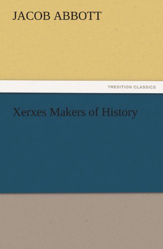 Xerxes Makers of History (TREDITION CLASSICS)