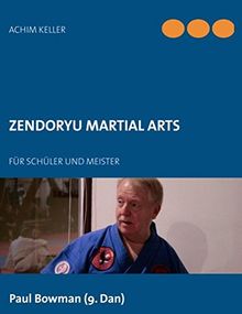 Zendoryu Martial Arts: Für Schüler und Meister