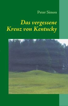 Das vergessene Kreuz von Kentucky