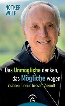 Das Unmögliche denken, das Mögliche wagen: Visionen für eine bessere Zukunft