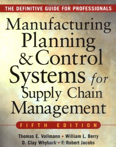 Vollmann, Thomas E. Manufacturing Planning And Control Systems For Supply Chain Management, The Definitive Guide For Professionals