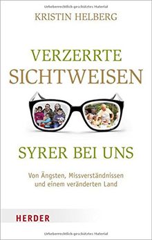 Verzerrte Sichtweisen - Syrer bei uns: Von Ängsten, Missverständnissen und einem veränderten Land