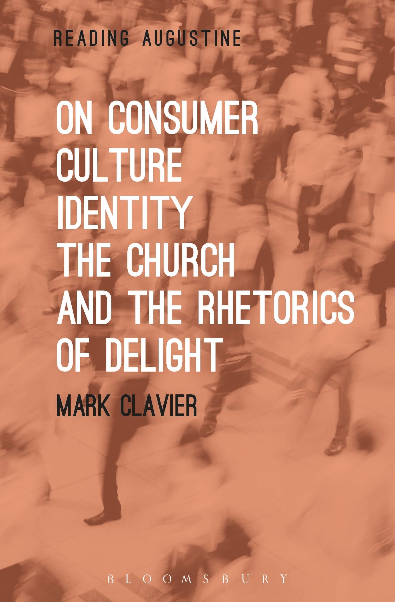 On Consumer Culture, Identity, the Church and the Rhetorics of Delight (Reading Augustine)