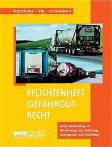 Pflichtenheft Gefahrgutrecht: Aufgabenkatalog zur Vermeidung von Ordnungswidrigkeiten und Straftaten