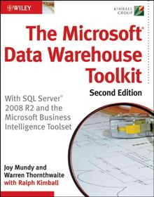 The Microsoft Data Warehouse Toolkit: With SQL Server 2008 R2 and the Microsoft Business Intelligence Toolset