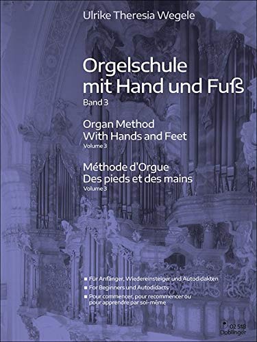 Orgelschule mit Hand und Fuß Band 3: Für Anfänger, Wiedereinsteiger und Autodidakten