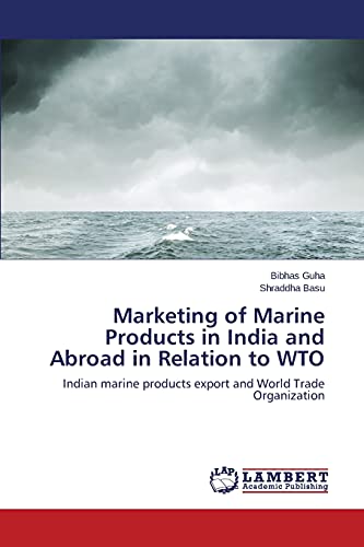 Marketing of Marine Products in India and Abroad in Relation to WTO: Indian marine products export and World Trade Organization