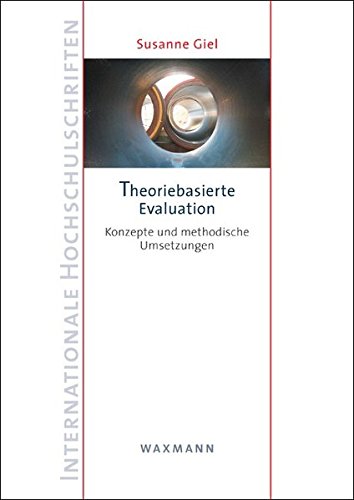 Theoriebasierte Evaluation: Konzepte und methodische Umsetzungen (Internationale Hochschulschriften)