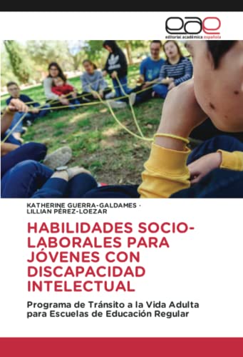 HABILIDADES SOCIO-LABORALES PARA JÓVENES CON DISCAPACIDAD INTELECTUAL: Programa de Tránsito a la Vida Adulta para Escuelas de Educación Regular
