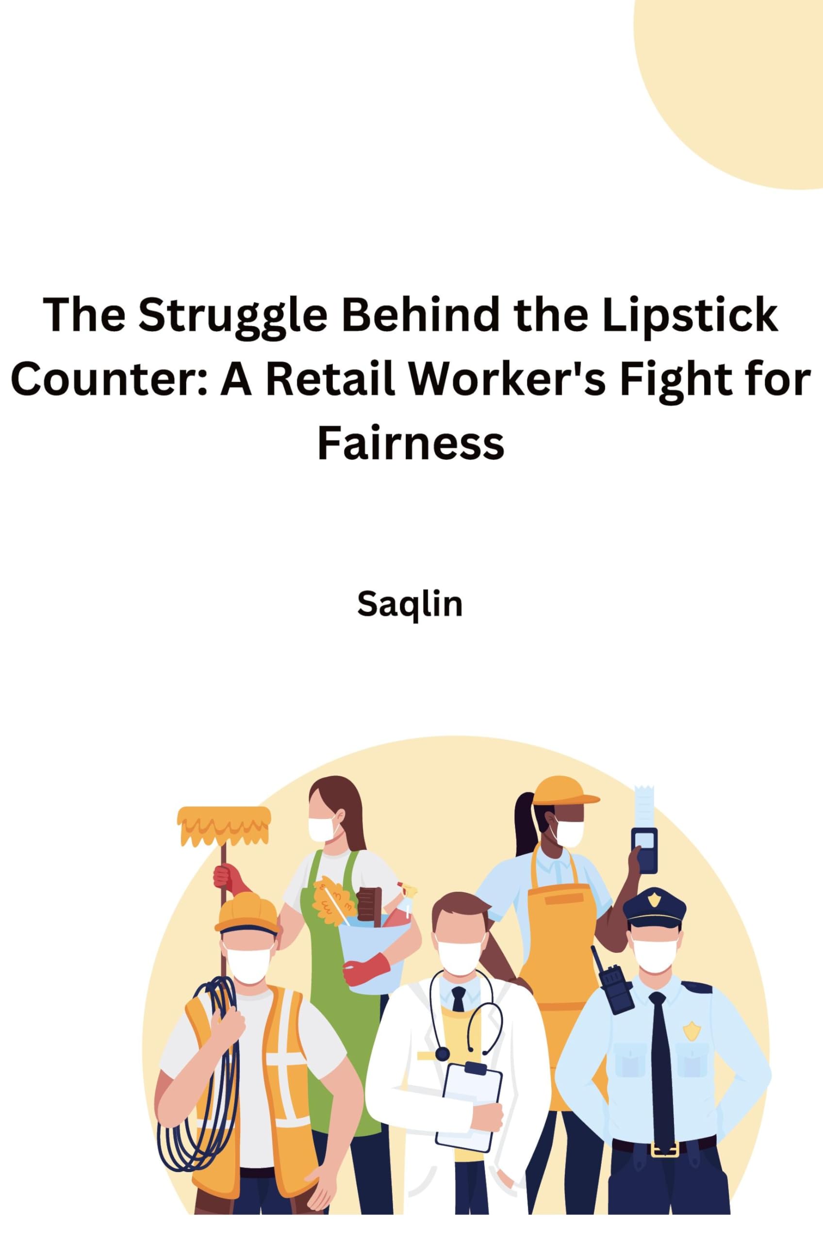 The Struggle Behind the Lipstick Counter: A Retail Worker's Fight for Fairness: DE