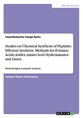 Studies on Chemical Synthesis of Peptides: Efficient Synthetic Methods for ß-Amino Acids, Azides, Amino Acid Hydroxamates and Esters: Methodologies in peptide synthesis