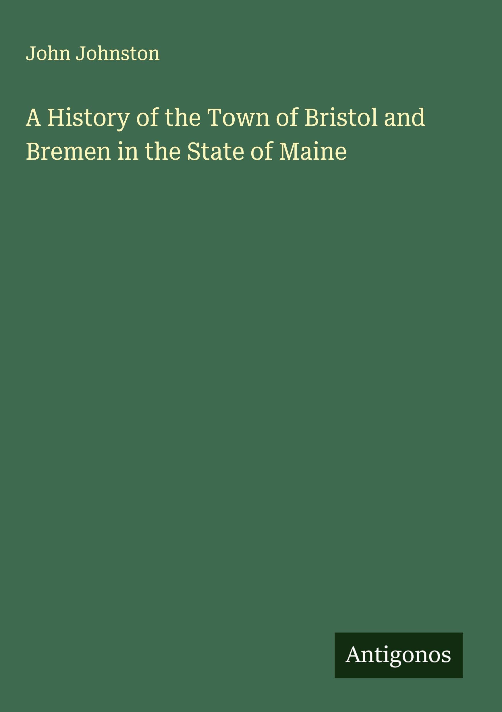 A History of the Town of Bristol and Bremen in the State of Maine