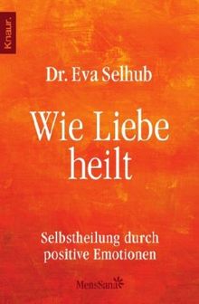 Wie Liebe heilt: Selbstheilung durch positive Emotionen