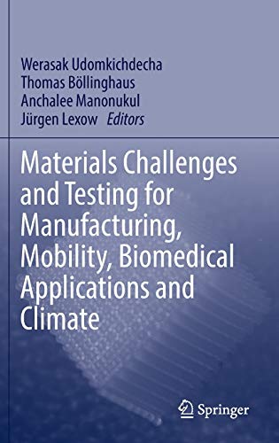 Materials Challenges and Testing for Manufacturing, Mobility, Biomedical Applications and Climate