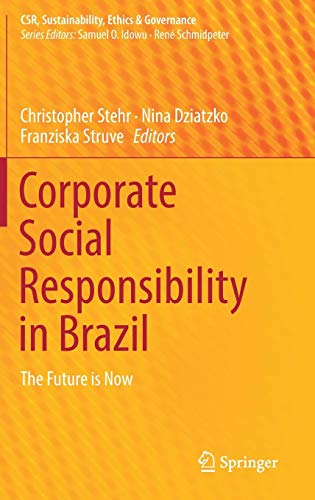 Corporate Social Responsibility in Brazil: The Future is Now (CSR, Sustainability, Ethics & Governance)