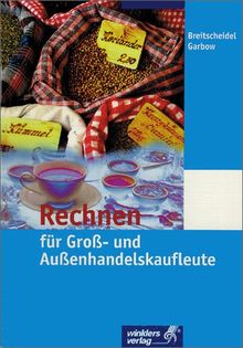 Rechnen für Groß- und Außenhandelskaufleute: Mit Kostenrechnung und Betriebsstatistik