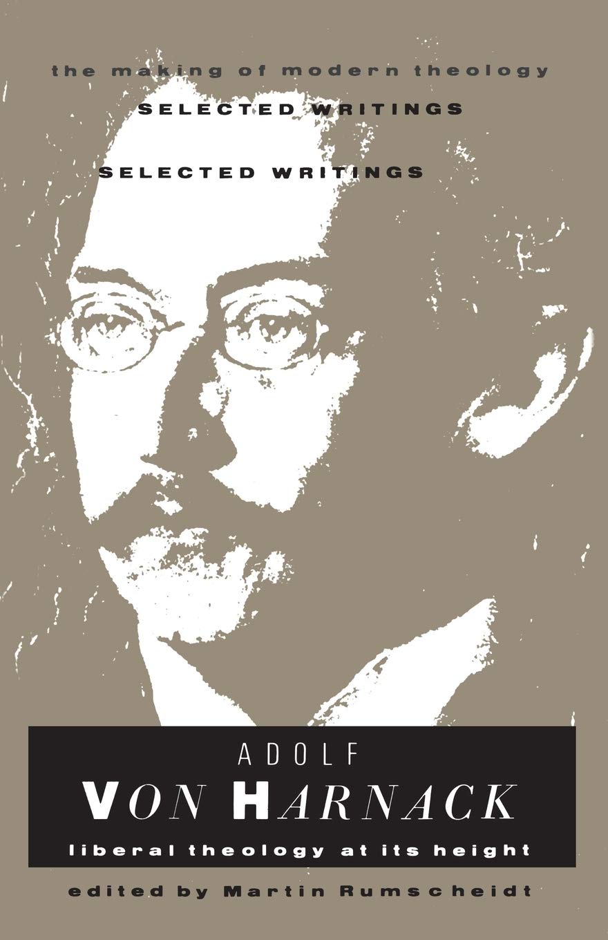 Adolf von Harnack: Liberal Theology At Its Height (Making of Modern Theology)