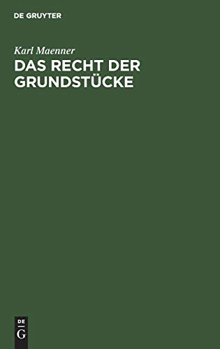Das Recht der Grundstücke: Nach dem Bürgerlichen Gesetzbuche und der Grundbuchordnung für das deutsche Reich