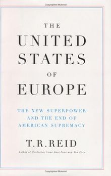 The United States of Europe: The New Superpower and the End of American Supremacy