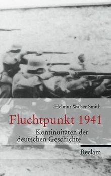 Fluchtpunkt 1941: Kontinuitäten der deutschen Geschichte