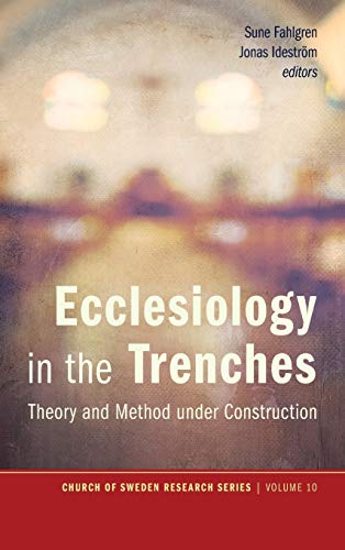 Ecclesiology in the Trenches: Theory and Method Under Construction (Church of Sweden Research)