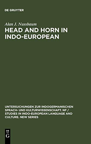 Head and Horn in Indo-European (Untersuchungen zur indogermanischen Sprach- und Kulturwissenschaft. NF / Studies in Indo-European Language and Culture. New Series, 2)