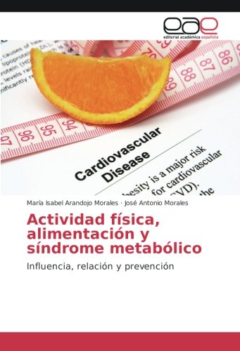 Actividad física, alimentación y síndrome metabólico: Influencia, relación y prevención