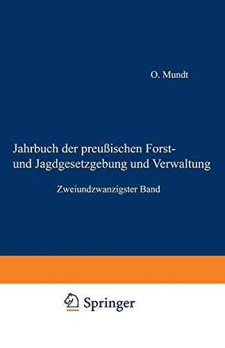 Jahrbuch der Preußischen Forst- und Jagdgesetzgebung und Verwaltung: Zweiundzwanzigster Band (German Edition)