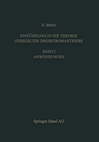 Einführung in die Theorie Geregelter Drehstromantriebe: Band 2. Anwendungen (Lehrbücher der Elektrotechnik, 7, Band 7)