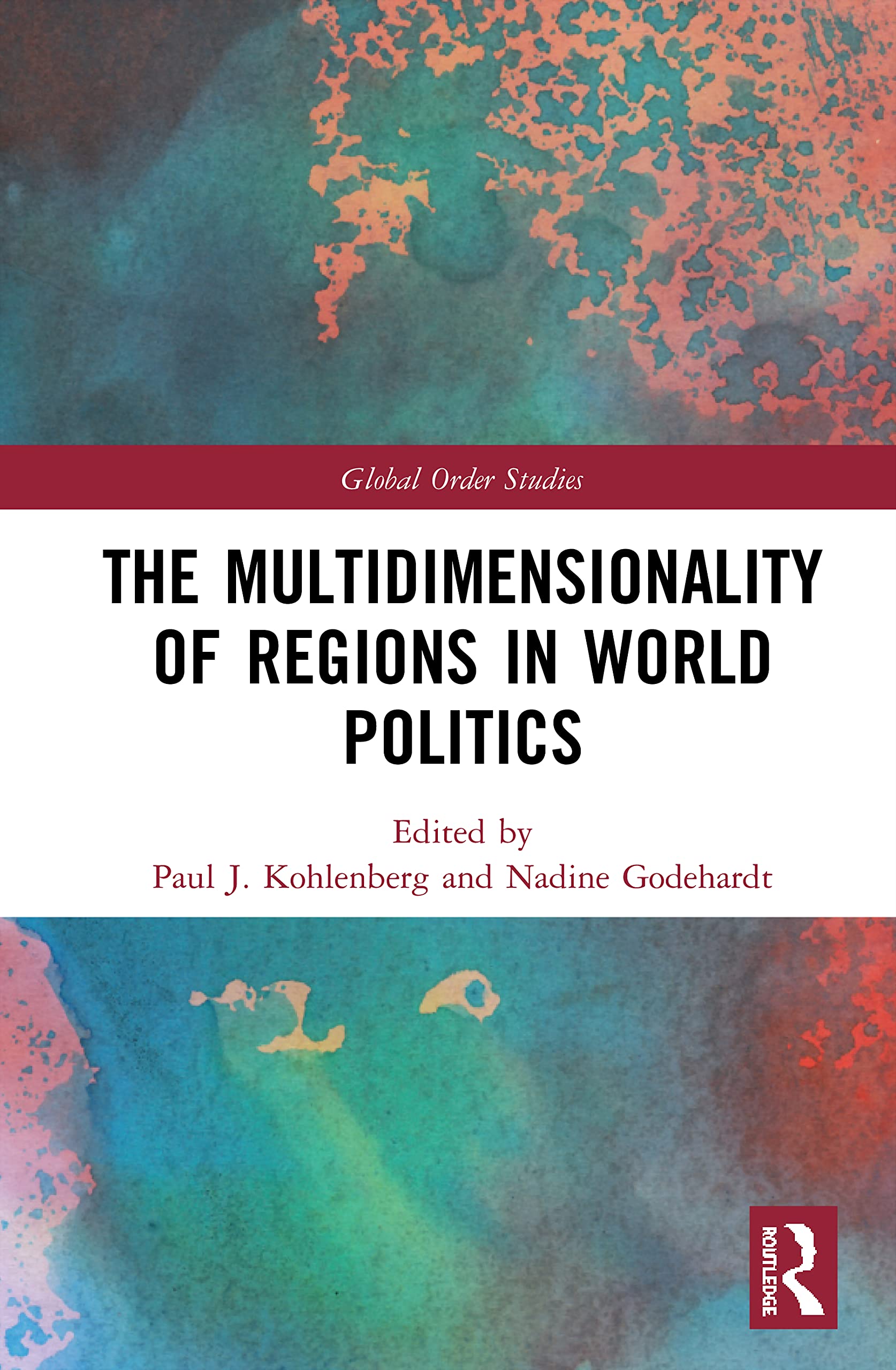 The Multidimensionality of Regions in World Politics (Routledge on Global Order Studies)