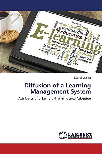 Diffusion of a Learning Management System: Attributes and Barriers that Influence Adoption