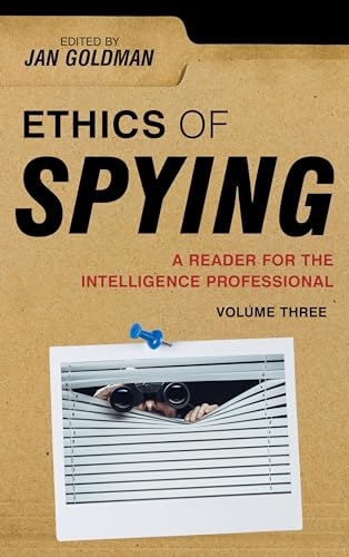 Ethics of Spying: A Reader for the Intelligence Professional (Security and Professional Intelligence Education, 3)