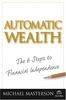 Automatic Wealth: The Six Steps to Financial Independence (Agora Series)