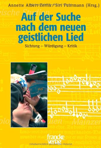 Auf der Suche nach dem neuen geistlichen Lied. Sichtung - Würdigung - Kritik (Mainzer Hymnologische Studien) (Mainzer Hymnologische Forschungen)
