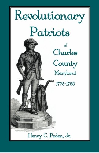Revolutionary Patriots of Charles County, Maryland, 1775-1783