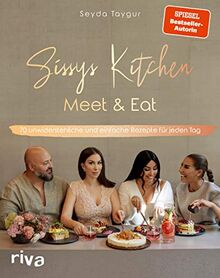 Sissys Kitchen: Meet & Eat: 70 unwiderstehliche und einfache Rezepte für jeden Tag. Spiegel-Bestsellerautorin