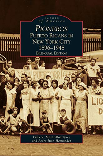Pioneros: : Puerto Ricans in New York City 1892-1948, Bilingual Edition